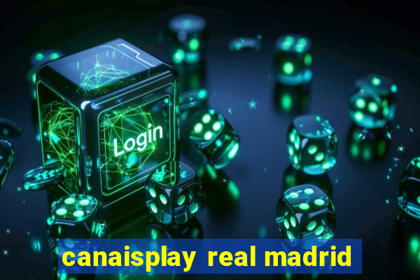 canaisplay real madrid